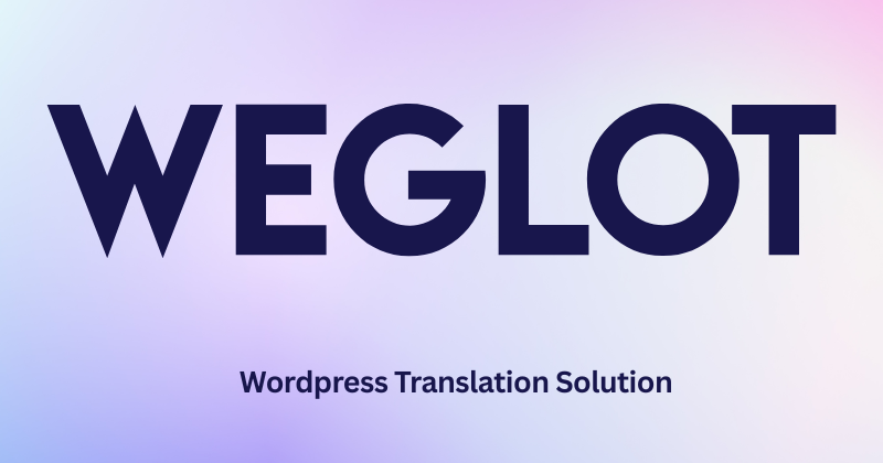 Weglot Review: The Fastest Way To Translate in 2025? 7 Weglot Featured Image