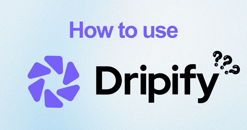 How to Use Dripify Like a Pro (2026 Guide) 2 How to use Dripify