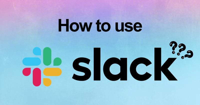 How to use Slack