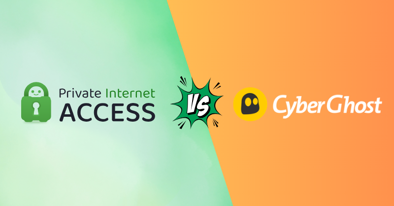 Private Internet Access vs Cyberghost