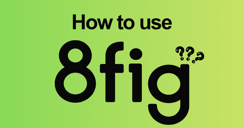 How to use 8fig