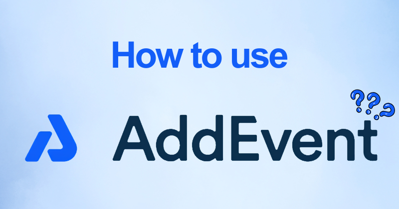 How to Use AddEvent: Share Events and Boost RSVPs in 2026 2 How to use AddEvent