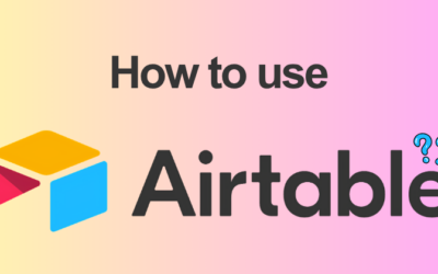 How to Use Airtable: Setup, Tips & Tricks (2026)
