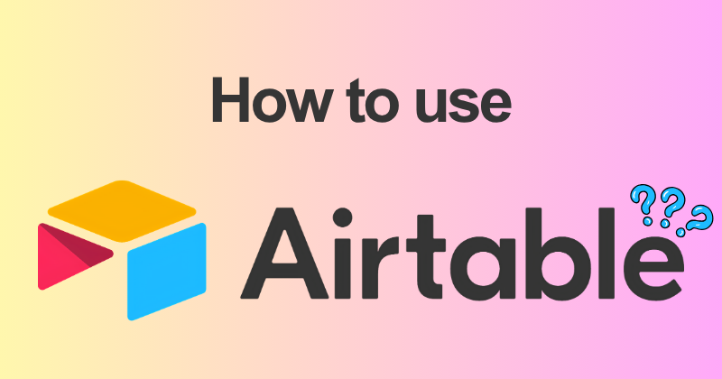 How to use Airtable