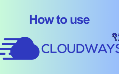 How to Use Cloudways: Complete Feature Guide (2026)