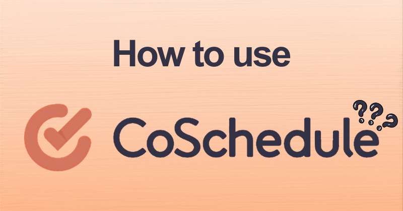 How to Use CoSchedule in 2026: Full Tutorial + Tips 16 How to use CoSchedule
