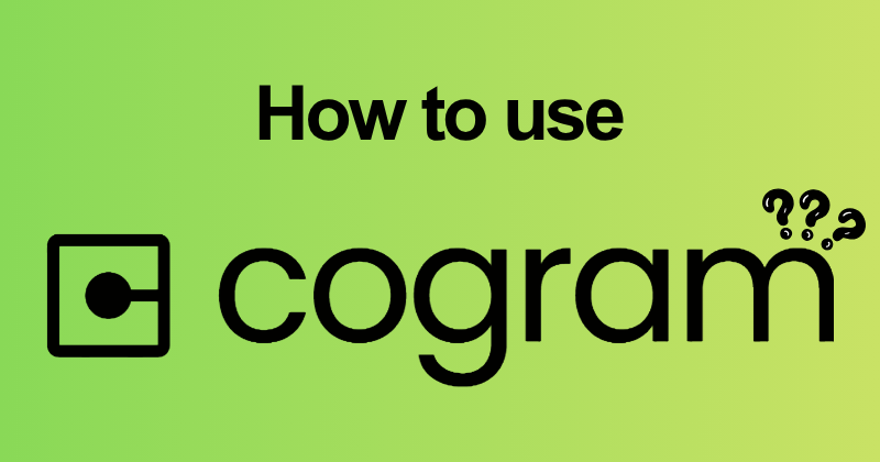 How to use Cogram