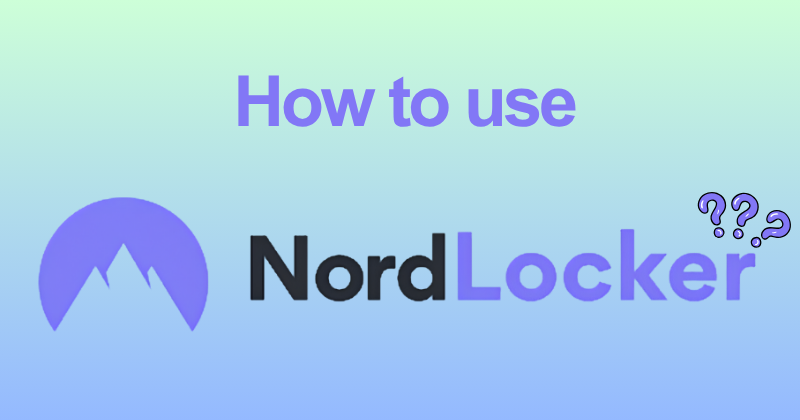 How to Use NordLocker to Protect Your Files (2026) 5 How to use NordLocker