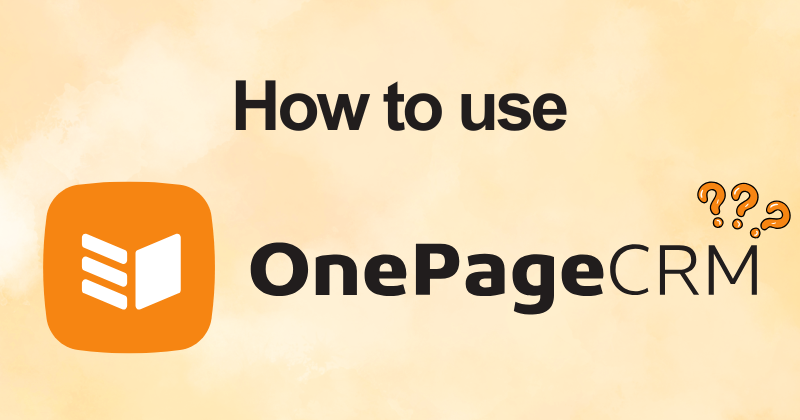 How to Use OnePageCRM Like a Pro (2026 Guide) 14 How to use OnePageCRM