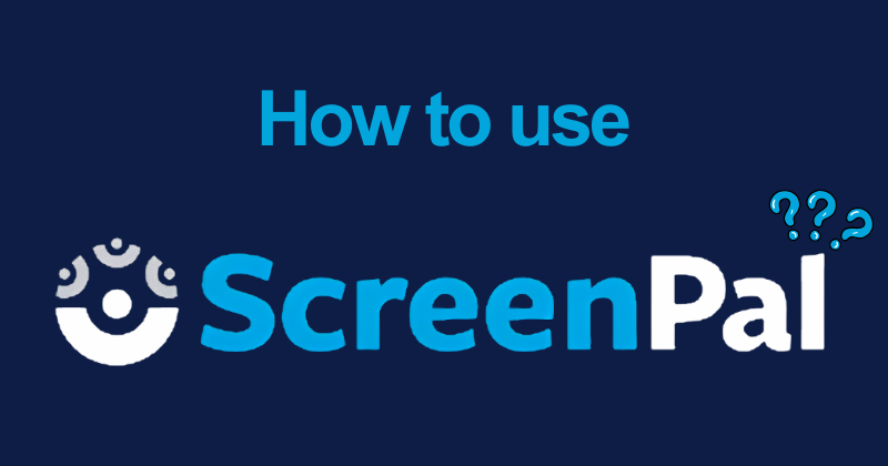 How to use ScreenPal