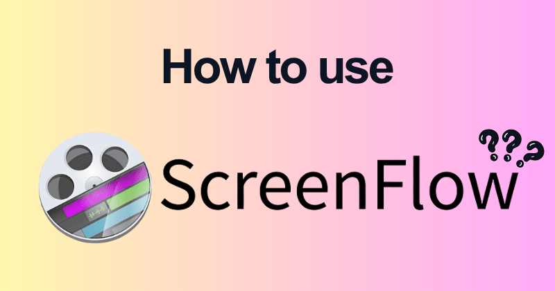 How to use Screenflow