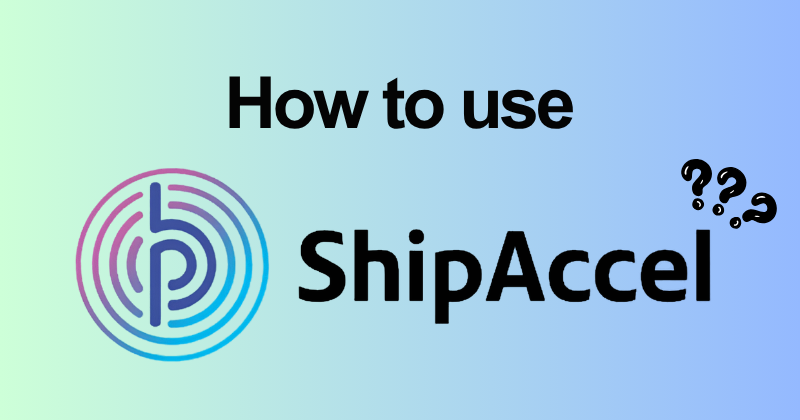 How to Use ShipAccel for Rate Shopping & Automation in 2026 25 How to use Shipaccel