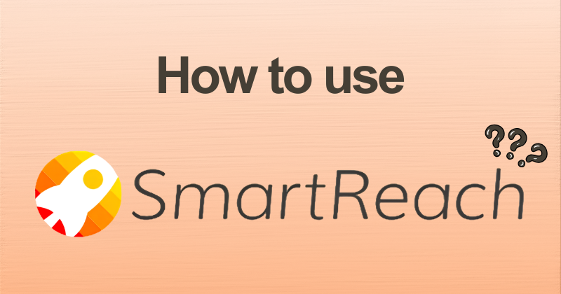 How to Use SmartReach to Book More Meetings in 2026 2 How to use Smartreach
