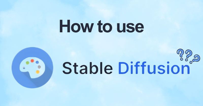 How to use Stable Diffusion