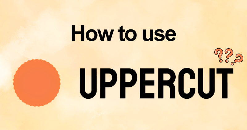 How to use Uppercut