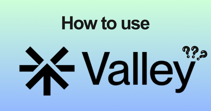 How to use Valley