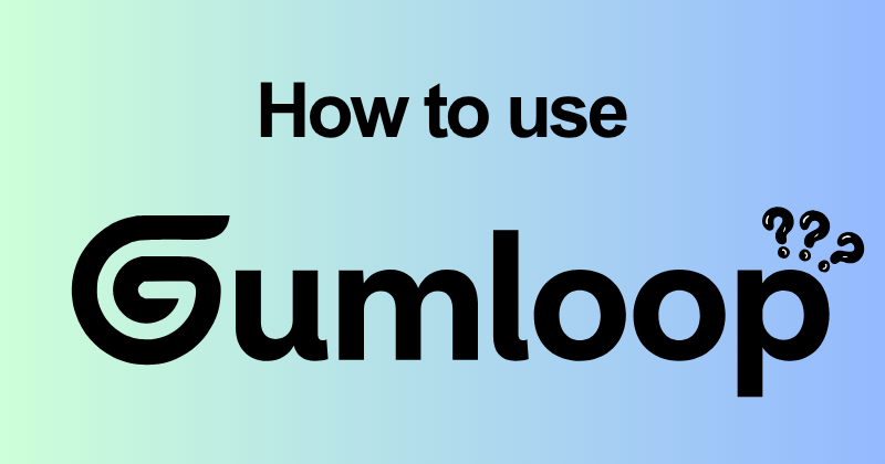 How to use gumloop