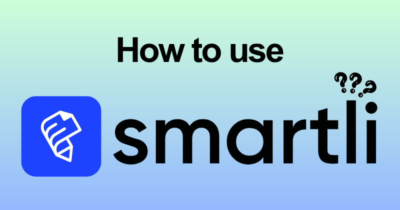 How to Use Smartli Step by Step — 2026 Tutorial 2 How to use Smartli