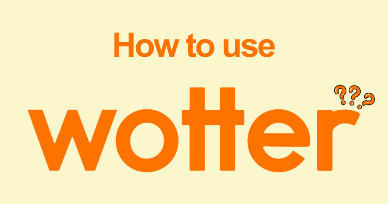 How to Use Wotter: Complete Feature Guide (2026) 2 How to use Wotter