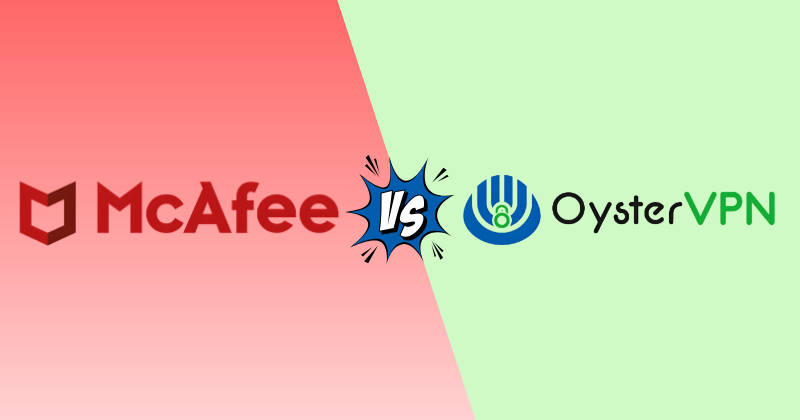McAfee VPN vs OysterVPN: Why the Smaller VPN Wins (2026) 26 mcafee vpn vs Oyster vpn