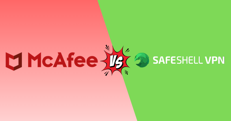 McAfee VPN vs SafeShell VPN in 2026 — Which One Wins? 30 mcafee vpn vs SafeShell VPN