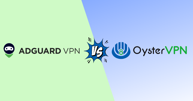 AdGuard VPN vs Oyster VPN 2026: Pick the Right VPN 30 adguard vpn vs Oyster vpn