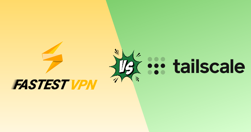 FastestVPN vs Tailscale 2026 — Privacy VPN or Mesh Network? 3 fastestvpn vs tailscale